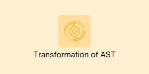 Transformation of AST