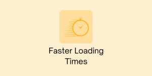 Faster loading times