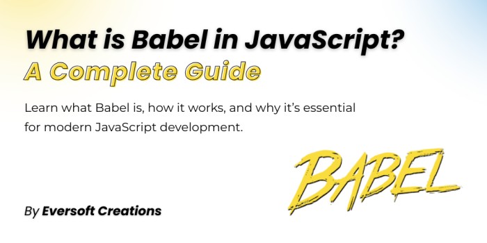 What is Babel in JavaScript